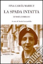 La spada intatta di Maria Zambrano libro