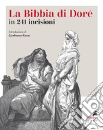 La Bibbia. 241 incisioni. Ediz. illustrata libro