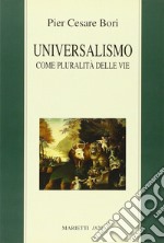 Universalismo come pluralità delle vie libro