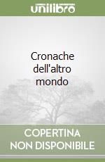 Cronache dell'altro mondo libro