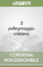 Il pellegrinaggio cristiano libro