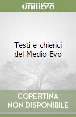 Testi e chierici del Medio Evo libro