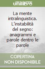 La mente intralinguistica. L'instabilità del segno: anagrammi e parole dentro le parole libro