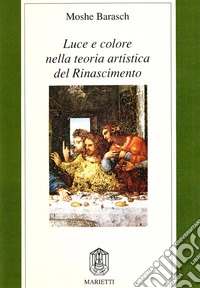 Luce e colore nella teoria artistica del Rinascimento libro