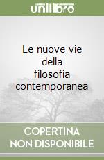 Le nuove vie della filosofia contemporanea (2) libro