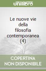 Le nuove vie della filosofia contemporanea (4) libro