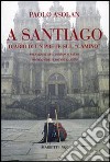 A Santiago. Diario di un prete sul «camino» libro