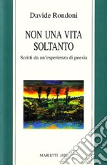 Non una vita soltanto. Scritti da un'esperienza di poesia libro