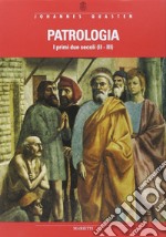 Patrologia. Vol. 1: La letteratura cristiana e i Padri occidentali e orientali dal periodo immediatamente postapostolico al Concilio di Nicea (325) libro