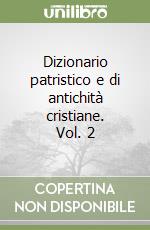 Dizionario patristico e di antichità cristiane. Vol. 2 libro