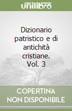 Dizionario patristico e di antichità cristiane. Vol. 3 libro