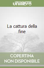 La cattura della fine libro