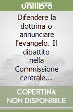 Difendere la dottrina o annunciare l'evangelo. Il dibattito nella Commissione centrale preparatoria del Vaticano II