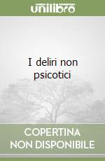 I deliri non psicotici