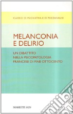 Melanconia e delirio. Un dibattito nella psicopatologia francese di fine Ottocento. Contributi del Congresso di Blois del 1892