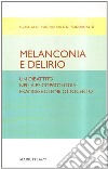 Melanconia e delirio. Un dibattito nella psicopatologia francese di fine Ottocento. Contributi del Congresso di Blois del 1892 libro