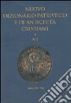 Nuovo dizionario patristico e di antichità cristiane. Vol. 1: A-E libro