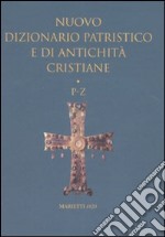 Nuovo dizionario patristico e di antichità critiane. Vol. 3: P-Z libro