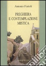 Preghiera e contemplazione mistica. Per una antropologia della preghiera libro