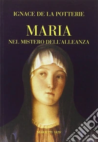 Maria nel mistero dell'alleanza libro