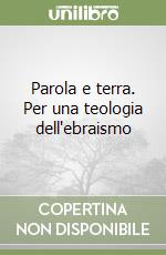 Parola e terra. Per una teologia dell'ebraismo libro