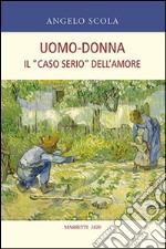 Uomo-donna. Il «caso serio» dell'amore libro