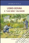 Uomo-donna. Il «caso serio» dell'amore libro