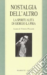 Nostalgia dell'altro. La spiritualità di Giorgio La Pira libro