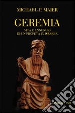 Geremia. Vita e annuncio di un profeta di Israele