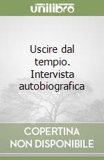 Uscire dal tempio. Intervista autobiografica libro