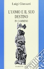 L'uomo e il suo destino. In cammino libro