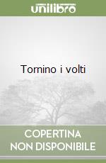 Tornino i volti libro