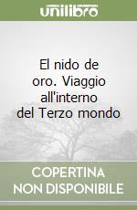 El nido de oro. Viaggio all'interno del Terzo mondo libro