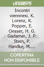 Incontri viennnesi. K. Lorenz, K. Popper, E. Oesser, H. G. Gadamer, J. P. Stern, P. Handke, M. Dubrovic, O. Schulmeister libro