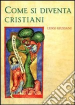 Come si diventa cristiani libro