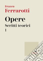 Opere. Scritti teorici. Vol. 1 libro