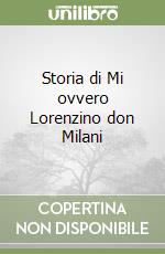 Storia di Mi ovvero Lorenzino don Milani libro