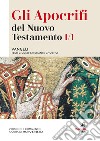 Gli apocrifi del Nuovo Testamento. Vol. 1/1: Vangeli. Testi giudeo-cristiani e gnostici libro