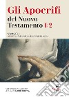 Gli apocrifi del Nuovo Testamento. Vol. 1/2: Vangeli. Infanzia, Passione, Assunzione di Maria libro di Erbetta M. (cur.)