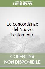 Le concordanze del Nuovo Testamento libro