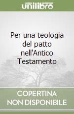 Per una teologia del patto nell'Antico Testamento libro