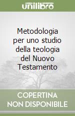 Metodologia per uno studio della teologia del Nuovo Testamento libro