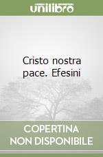 Cristo nostra pace. Efesini libro