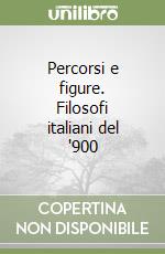 Percorsi e figure. Filosofi italiani del '900 libro