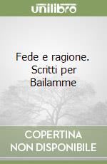 Fede e ragione. Scritti per Bailamme