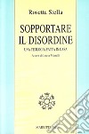 Sopportare il disordine. Una teologia fatta in casa libro