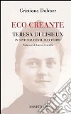 Eco creante. Teresa di Lisieux in sintonia con il suo tempo libro