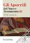 Gli apocrifi del Nuovo Testamento. Vol. 3: Lettere e apocalissi libro