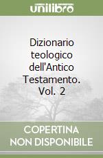 Dizionario teologico dell'Antico Testamento. Vol. 2 libro