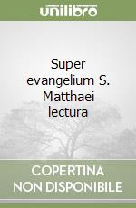 Super evangelium S. Matthaei lectura libro